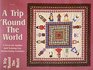 A Trip 'Round the World A Pieced and Applique Quilt Featuring Easy MachineSewing Techniques