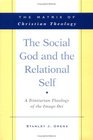 The Social God and the Relational Self A Trinitarian Theology of the Imago Dei