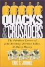 Quacks and Crusaders The Fabulous Careers of John Brinkley Norman Baker and Harry Hoxsey