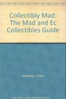 Collectibly Mad The Mad and Ec Collectibles Guide