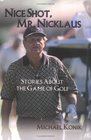 Nice Shot Mr Nicklaus  Stories About the Game of Golf