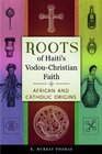 Roots of Haiti's VodouChristian Faith African and Catholic Origins