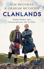 Clanlands: Whisky, Warfare, and a Scottish Adventure Like No Other