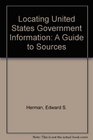 Locating United States Government Information  A Guide to Sources/With 2001 Supplement