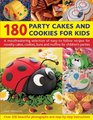 180 Party Cakes  Cookies for Kids A fabulous selection of recipes for novelty cakes cookies buns and muffins for children's parties with stepbystep instructions and over 200 photographs