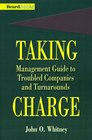 Taking Charge Management Guide to Troubled Companies and Turnarounds