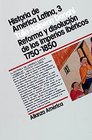 Historia de America Latina / Latin America History Reforma Y Disolucion De Los Imperios Ibericos 17501850 / Reform and Dissolution of the Iberian Empires