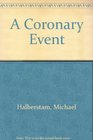 A Coronary Event