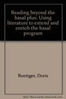 Reading beyond the basal plus Using literature to extend and enrich the basal program