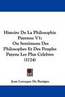 Histoire De La Philosophie Payenne V1 Ou Sentimens Des Philosophes Et Des Peuples Payens Les Plus Celebres