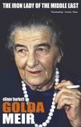 GOLDA MEIR THE IRON LADY OF THE MIDDLE EAST THE FIRST WOMAN PRIME MINISTER IN THE WEST