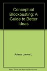 Conceptual Blockbursting A Pleasurable Guide to Better Problem Solving
