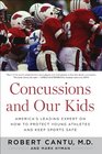 Concussions and our Kids America's Leading Expert on How to Protect Young Athletes and Keep Sports Safe