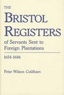 The Bristol Registers of Servants Sent to Foreign Plantation 16541686