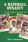 A Baseball Dynasty Charlie Finley's Swingin' A's