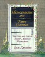 Hedgemaids and Fairy Candles The Lives and Lore of North American Wildflowers