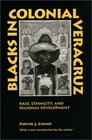 Blacks in Colonial Veracruz Race Ethnicity and Regional Development