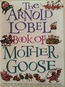 The Arnold Lobel Book of Mother Goose A Treasury of More Than 300 Classic Nurse
