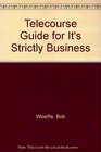 Telecourse Guide for It039 S Strictly Business Used with PrideBusiness