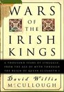 Wars of the Irish Kings  A Thousand Years of Struggle from the Age of Myth through the Reign of Queen Elizabeth I