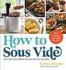 How to Sous Vide Easy Delicious Perfection Any Night of the Week 100 Simple Irresistible Recipes
