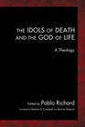 The Idols of Death and the God of Life A Theology