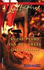 Sugar Plums for Dry Creek (Dry Creek, Bk 8) (Love Inspired, No 329) (Larger Print)