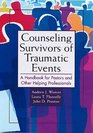 Counseling Survivors of Traumatic Events A Handbook for Pastors and Other Helping Professionals