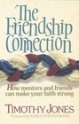 The Friendship Connection How Mentors and Friends Can Make Your Faith Strong