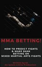 MMA Betting How To Predict Fights  Make Bank Betting On Mixed Martial Arts Fights