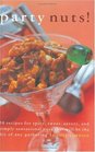 Party Nuts!: 50 Recipes for Spicy, Sweet, Savory, and Simply Sensational Nuts that Will Be the Hit of Any Gathering