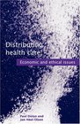 Distributing Health Care Economic and Ethical Issues