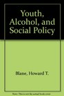 Youth Alcohol and Social Policy