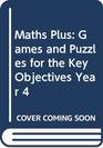 Maths Plus Games and Puzzles for the Key Objectives Year 4