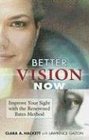 Better Vision Now Improve Your Sight with the Renowned Bates Method