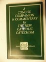 A Concise Companion and Commentary for the New Catholic Catechism