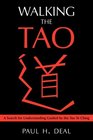 Walking the Tao A Search for Understanding Guided by the Tao Te Ching