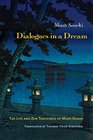 Dialogues in a Dream The Life and Zen Teachings of Muso Soseki