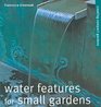 Water Features for Small Gardens Creating Compact Gardens