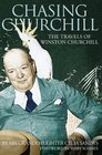 Chasing Churchill  Travels With Winston Churchill