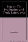 English Tin Production and Trade Before 1550