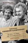 Writing Gordon Lightfoot The Man the Music and the World in 1972