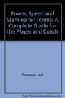 Power Speed and Stamina for Tennis A Complete Guide for the Player and Coach