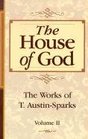 The House of God (Works of T. Austin-Sparks)