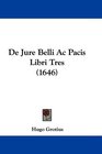 De Jure Belli Ac Pacis Libri Tres