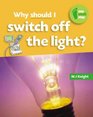 Why Should I Switch Off the Light