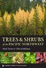 Trees and Shrubs of the Pacific Northwest Timber Press Field Guide