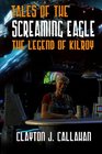 Tales Of The Screaming Eagle The Legend Of Kilroy