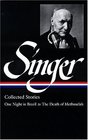 Isaac Bashevis Singer Stories V. 3 Brazil : ONE NIGHT IN BRAZIL TO THE DEATH OF METHUSELAH (Library of America)