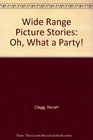 Wide Range Picture Stories Oh What a Party